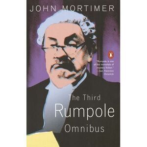 The Third Rumpole Omnibus -- John Mortimer